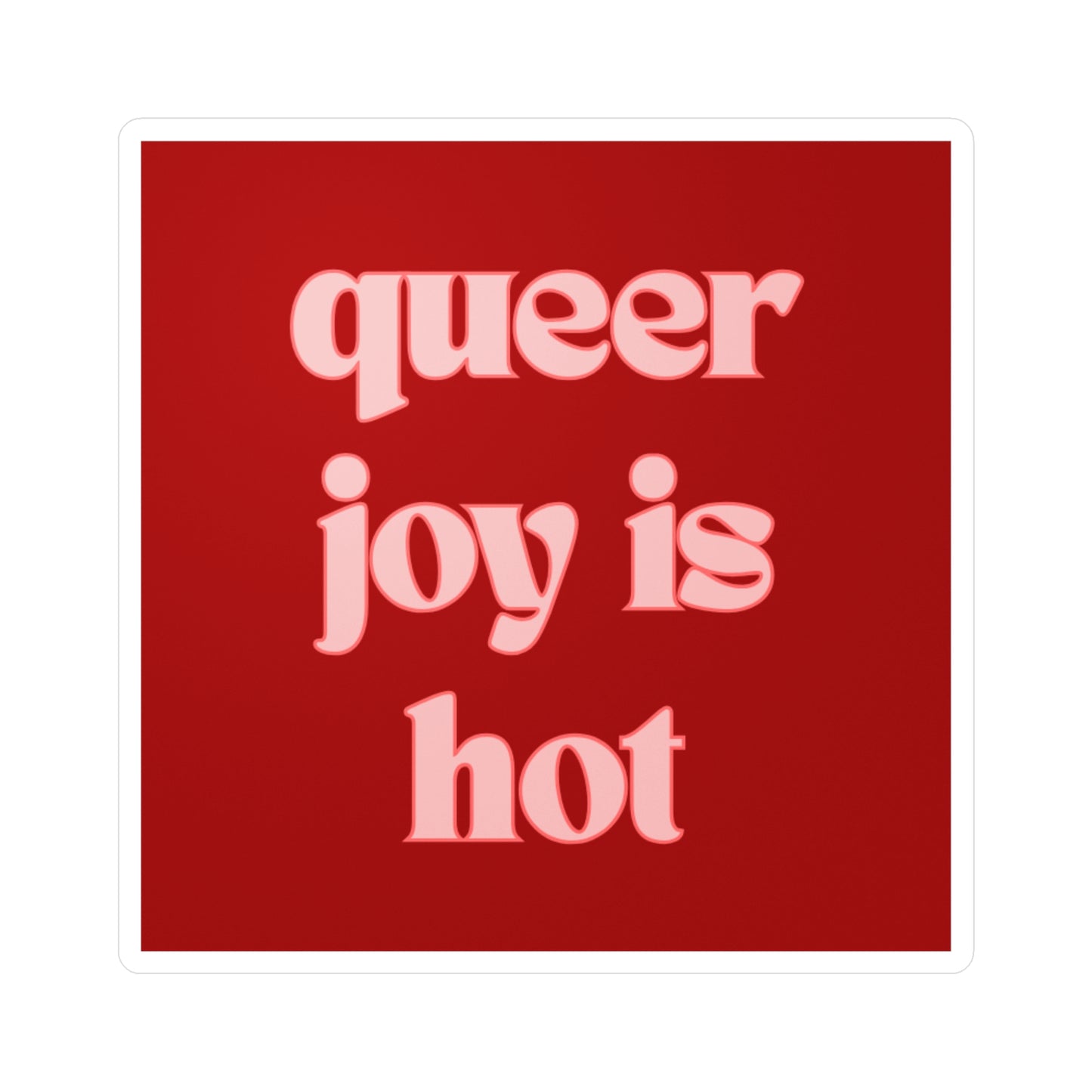 Queer Joy is Hot Sticker
